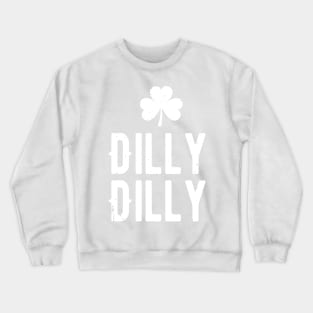 Dilly dilly st patricks day Crewneck Sweatshirt